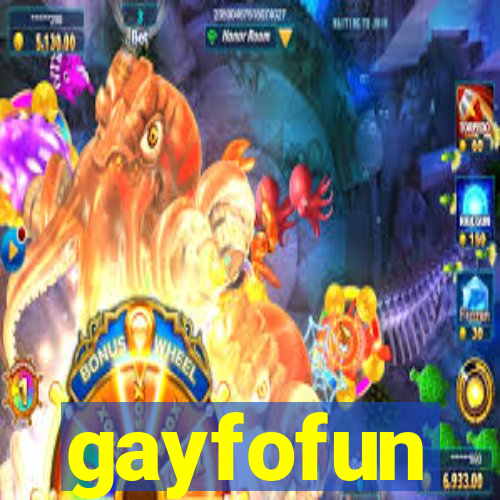 gayfofun