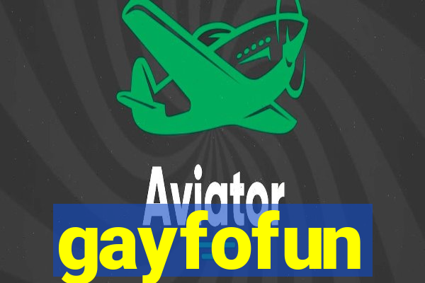 gayfofun