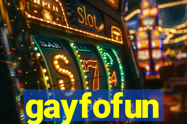 gayfofun