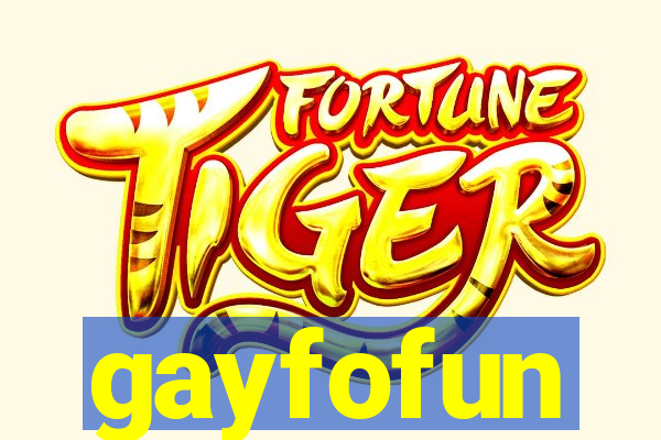 gayfofun