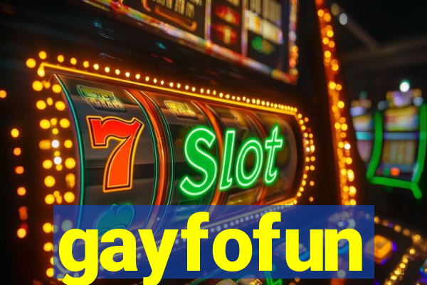 gayfofun