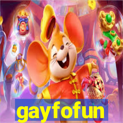 gayfofun