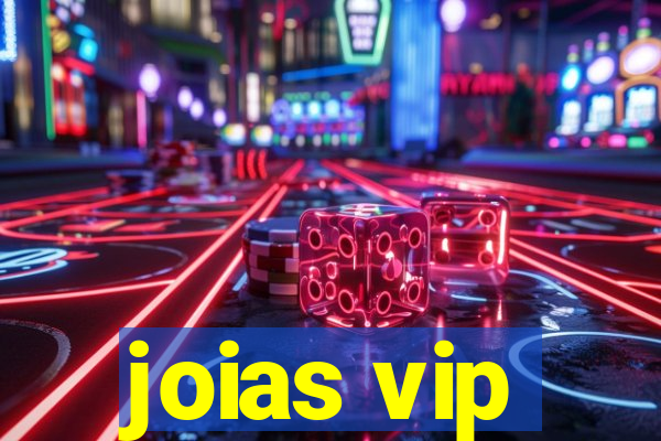 joias vip