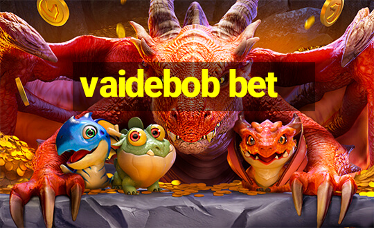 vaidebob bet