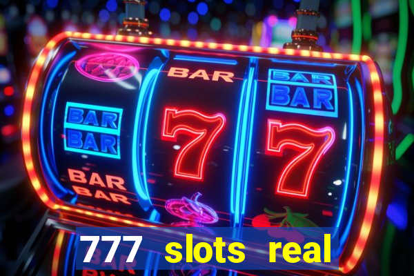 777 slots real cash 2022