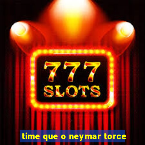 time que o neymar torce