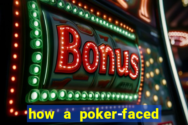 how a poker-faced girl really feels