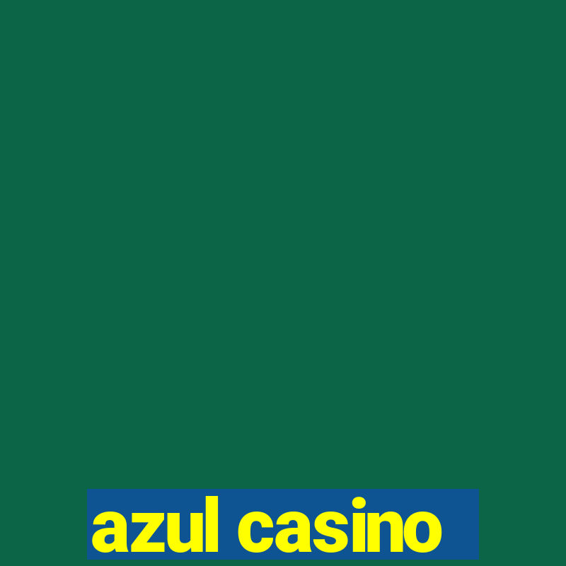 azul casino