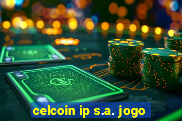 celcoin ip s.a. jogo