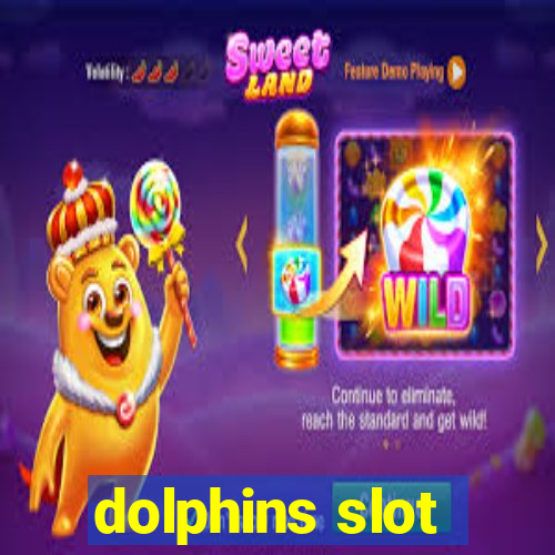 dolphins slot