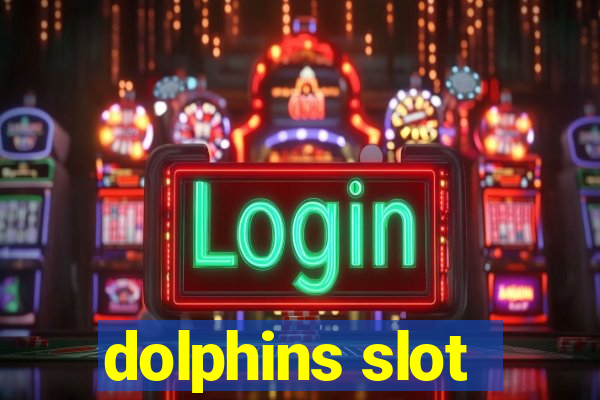 dolphins slot