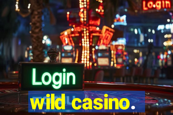 wild casino.