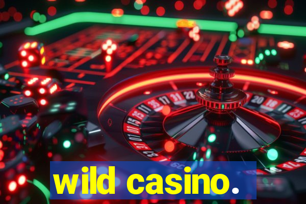 wild casino.