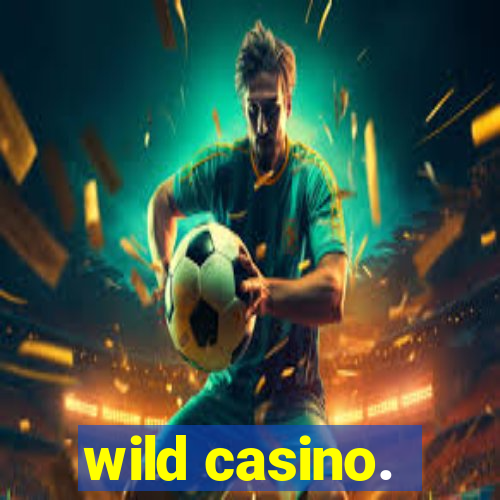 wild casino.