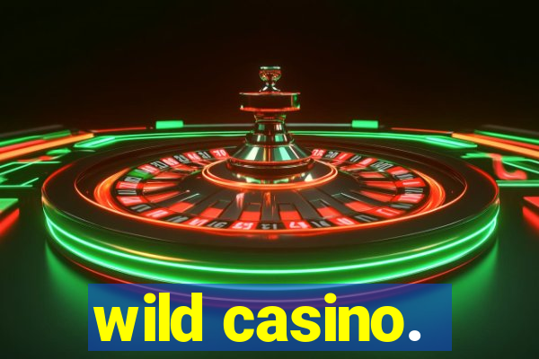 wild casino.