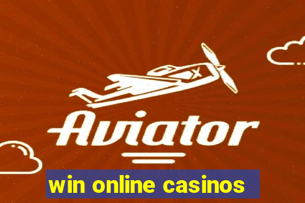 win online casinos