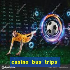 casino bus trips in ct