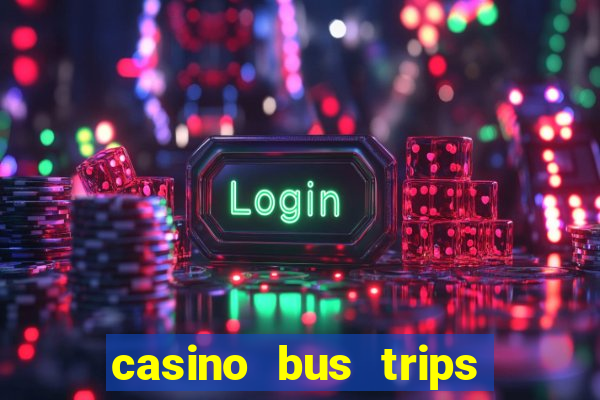 casino bus trips in ct