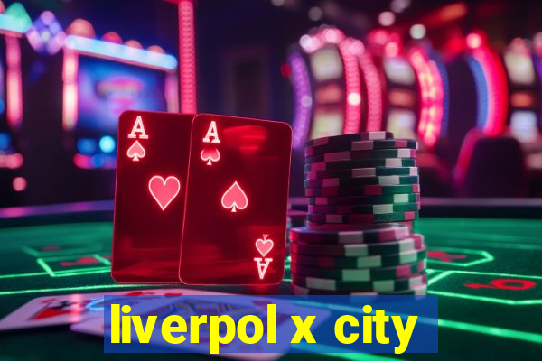 liverpol x city