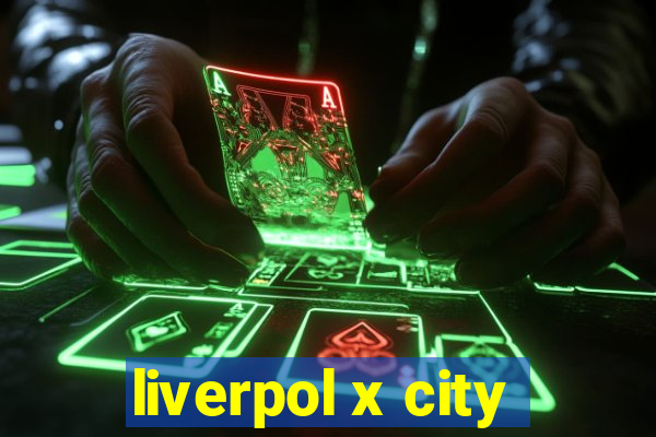 liverpol x city