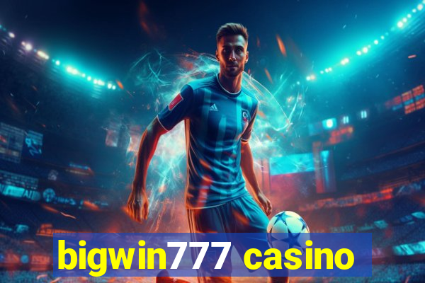 bigwin777 casino