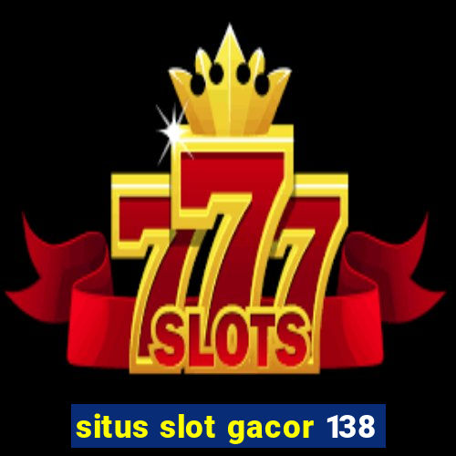 situs slot gacor 138