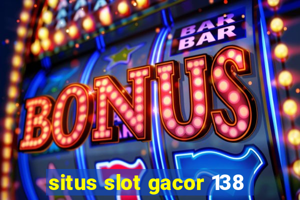 situs slot gacor 138