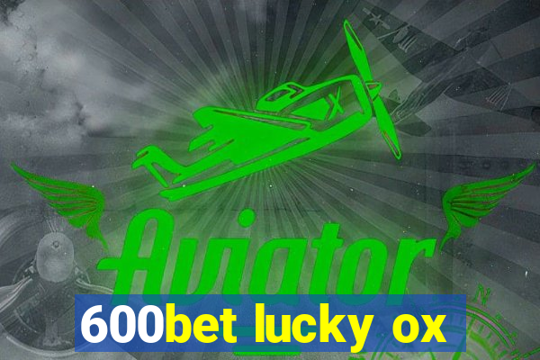 600bet lucky ox