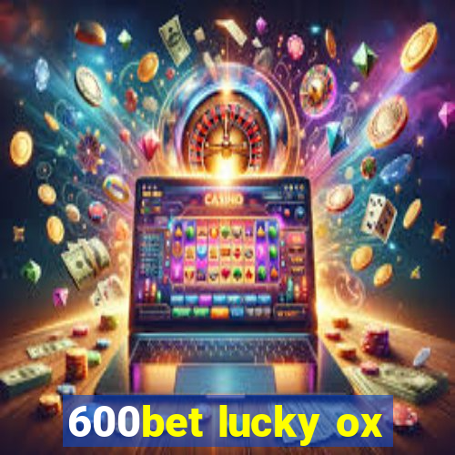 600bet lucky ox