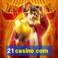 21 casino com