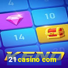 21 casino com