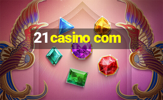 21 casino com