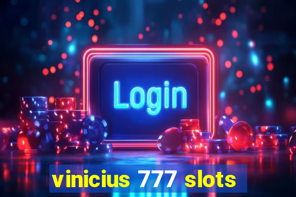 vinicius 777 slots