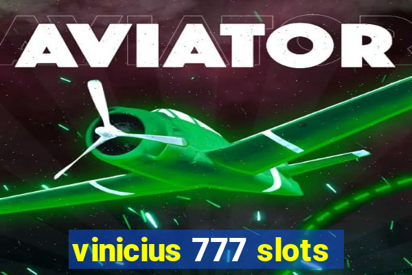 vinicius 777 slots