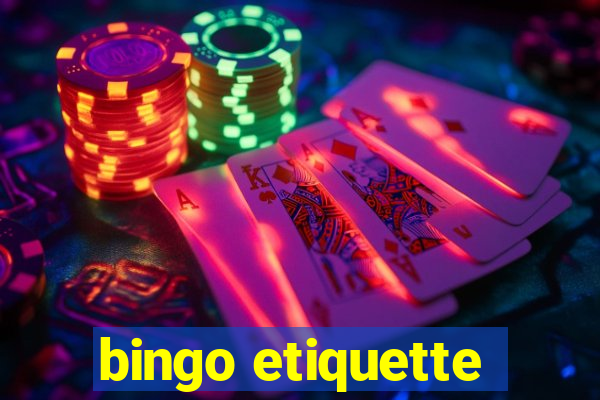 bingo etiquette