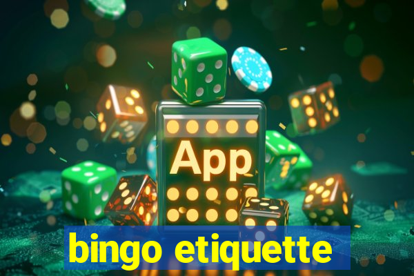 bingo etiquette