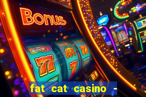 fat cat casino - slots game