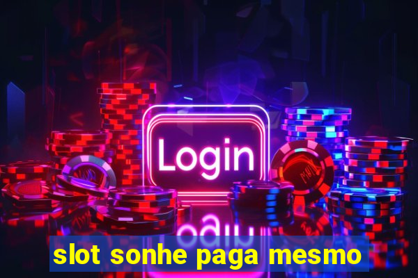 slot sonhe paga mesmo