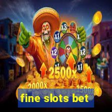 fine slots bet