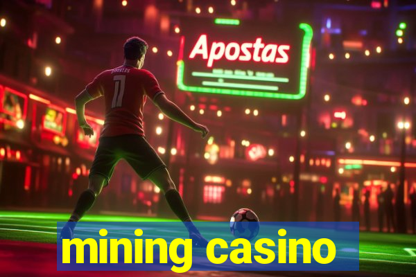 mining casino