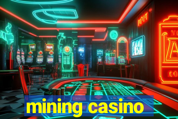 mining casino