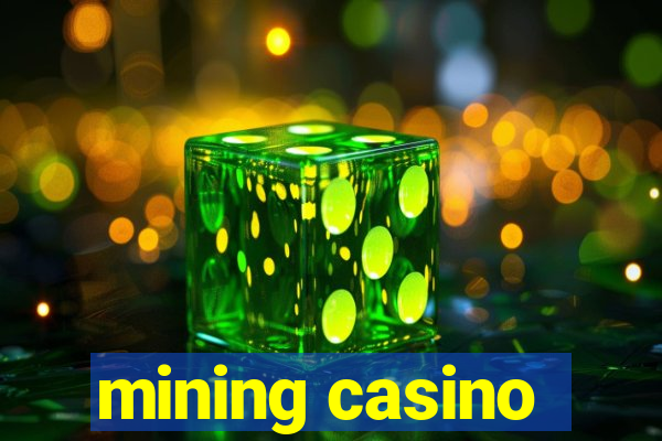 mining casino