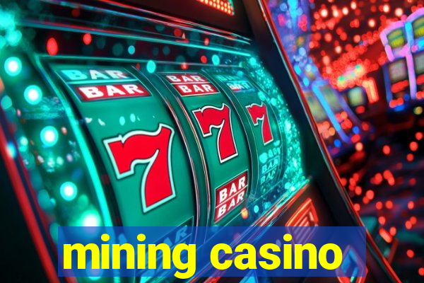 mining casino