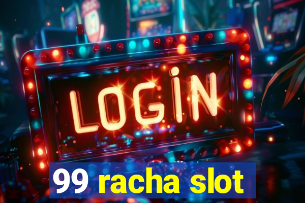 99 racha slot