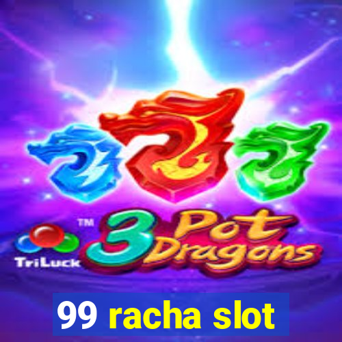 99 racha slot