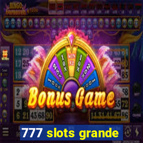 777 slots grande