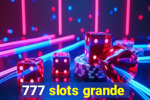 777 slots grande