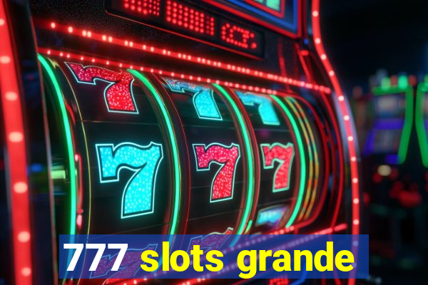 777 slots grande