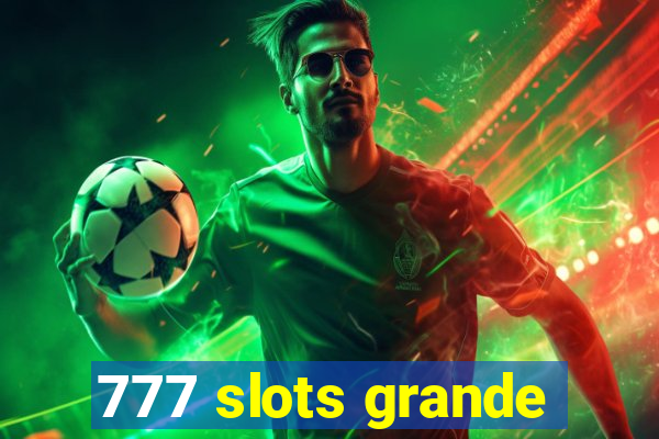 777 slots grande