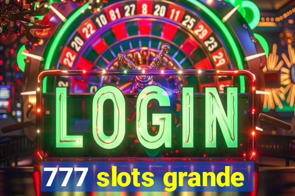 777 slots grande